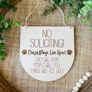 Funny No Soliciting Sign: Crazy Dogs Live Here, Wood Porch Decor